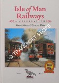 Book cover of Isle of Man Railways - A Celebration by KIRKMAN, Richard & van ZELLER, Peter
